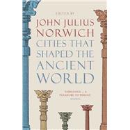 Cities that Shaped the Ancient World by Norwich, John Julius, 9780500293409