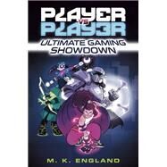 Player vs. Player #1: Ultimate Gaming Showdown by England, M.K.; Danger, Chris, 9780593433409