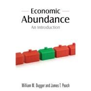 Economic Abundance: An Introduction by Dugger,William M., 9780765623409