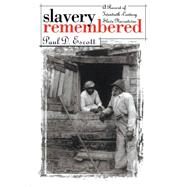Slavery Remembered : A Record of Twentieth-Century Slave Narratives by Escott, Paul D., 9780807813409