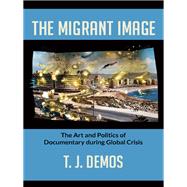 The Migrant Image by Demos, T. J., 9780822353409