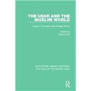 The USSR and the Muslim World: Issues in Domestic and Foreign Policy by Ro'i; Yaacov, 9781138923409