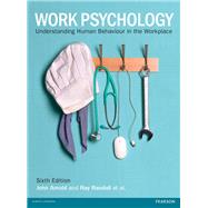 Work Psychology by Arnold, John; Randall, Ray; Patterson, Fiona (CON); Silvester, Joanne (CON); Robertson, Ivan (CON), 9781292063409