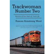 Trackwoman Number Two : Revision of Four Years of Track Life by Wood, Frances Armstrong, 9781469753409
