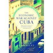 The Economic War Against Cuba by Lamrani, Salim; Estrade, Paul; Oberg, Larry, 9781583673409