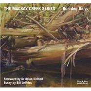 The Mackay Creek Series by Jefferies, Bill; Riddell, Brian, Dr.; Daas, Ron Den (ART), 9781910433409