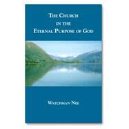 The Church in the Eternal Purpose of God by Nee, Watchman, 9781937713409