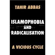 Islamophobia and Radicalisation by Abbas, Tahir, 9780190083410