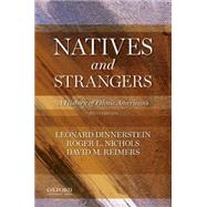 Natives and Strangers A History of Ethnic Americans by Dinnerstein, Leonard; Nichols, Roger L.; Reimers, David M., 9780199303410