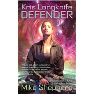 Kris Longknife: Defender by Shepherd, Mike, 9780425253410
