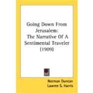 Going down from Jerusalem : The Narrative of A Sentimental Traveler (1909) by Duncan, Norman; Harris, Lawren S., 9780548873410