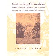 Contracting Colonialism by Rafael, Vicente L., 9780822313410