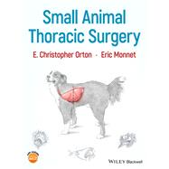 Small Animal Thoracic Surgery by Orton, E. Christopher; Monnet, Eric, 9781118943410