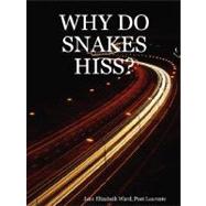 Why Do Snakes Hiss? by Ward, Jean Elizabeth, 9781430313410