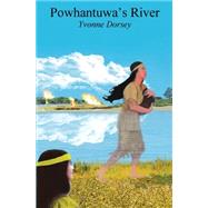 Powhantuwa's River by Dorsey, Yvonne, 9781500773410