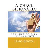 A Chave Bilionaria by Benza, Lino Avelino, 9781503053410