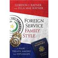 Foreign Service Family Style by Rayner, Gordon J.; Rayner, Ella Mae, 9781507633410