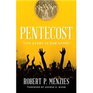 Pentecost: This Story Is Our Story by Menzies, Robert P., 9781607313410