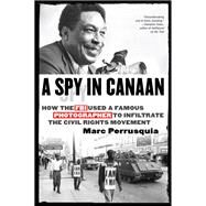 A Spy in Canaan How the FBI Used a Famous Photographer to Infiltrate the Civil Rights Movement by PERRUSQUIA, MARC, 9781612193410