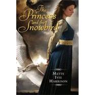 The Princess and the Snowbird by Harrison, Mette Ivie, 9780061993411