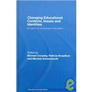 Changing Educational Contexts, Issues and Identities: 40 Years of Comparative Education by Crossley; Michael, 9780415413411