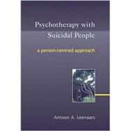 Psychotherapy with Suicidal People A Person-centred Approach by Leenaars, Antoon A., 9780470863411