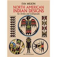 North American Indian Designs for Artists and Craftspeople by Wilson, Eva, 9780486253411