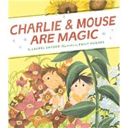 Charlie & Mouse Are Magic Book 6 by Snyder, Laurel; Hughes, Emily, 9781452183411
