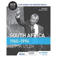 OCR GCSE History Explaining the Modern World: South Africa 19601994 by Jennifer McCullough, 9781510423411