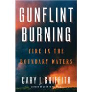 Gunflint Burning by Griffith, Cary J., 9781517903411