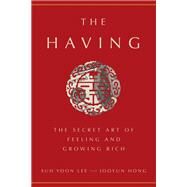 The Having The Secret Art of Feeling and Growing Rich by Lee, Suh Yoon; Hong, Jooyun, 9781524763411