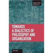 Towards a Dialectic of Philosophy and Organization by Gogol, Eugene, 9781608463411