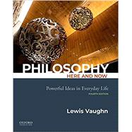 Philosophy Here and Now Powerful Ideas in Everyday Life by Vaughn, Lewis, 9780197543412