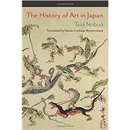 History of Art in Japan by Nobuo, Tsuji; Rousmaniere, Nicole Coolidge, 9780231193412