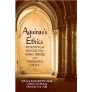 Aquinas's Ethics by Deyoung, Rebecca Konyndyk; Mccluskey, Colleen; Van Dyke, Christina, 9780268063412