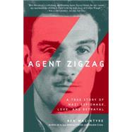 Agent Zigzag A True Story of Nazi Espionage, Love, and Betrayal by MACINTYRE, BEN, 9780307353412