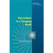 Play Culture in a Changing World by Kalliala, Marjatta, 9780335213412