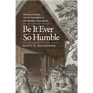 Be It Ever So Humble by Mackenzie, Scott R., 9780813933412