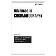 Advances In Chromatography: Volume 43 by Brown; Phyllis R., 9780824753412