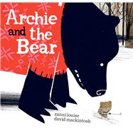 Archie and the Bear by Louise, Zanni; Mackintosh, David, 9781328973412