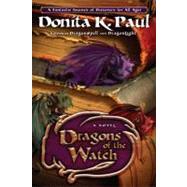 Dragons of the Watch A Novel by Paul, Donita K., 9781400073412