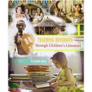 Teaching Diversity Through Children's Literature by Bazley, Kristen, 9781465283412