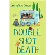 Double Shot Death by Duncan, Emmeline, 9781496733412