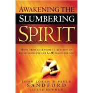 Awakening The Slumbering Spirit by Loren &. Sandford &. Bowman, John &. Pau, 9781599793412