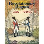 Revolutionary Rogues John Andr and Benedict Arnold by Castrovilla, Selene; O'Brien, John, 9781629793412