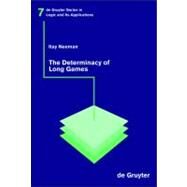 The Determinacy Of Long Games by Neeman, Itay, 9783110183412
