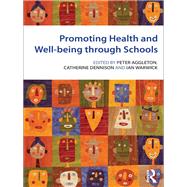 Promoting Health and Wellbeing through Schools by Aggleton; Peter, 9780415493413