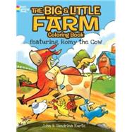 The Big & Little Farm Coloring Book featuring Romy the Cow by Kurtz, John; Kurtz, Sandrina, 9780486783413