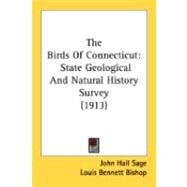 Birds of Connecticut : State Geological and Natural History Survey (1913) by Sage, John Hall; Bishop, Louis Bennett; Bliss, Walter Parks, 9780548843413