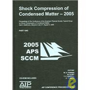 Shock Compression of Condensed Matter, 2005: Proceedings of the Conference of the American Physical Society Topical Group on Shock Compression of Condensed Matter Held in Baltimore, Maryland, Jul by Furnish, Michael D.; Elert, Mark; Russell, Thomas P.; White, Carter T., 9780735403413